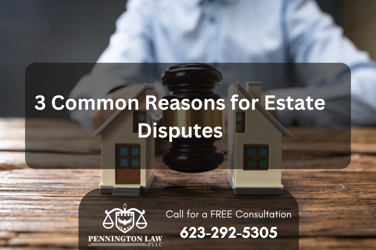 3 Common Reasons for Estate Disputes