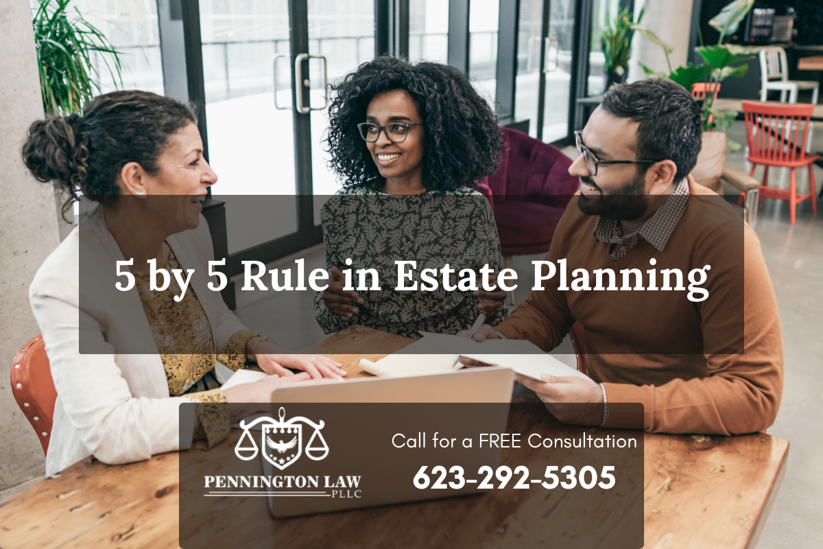Learn what is the 5 by 5 Rule in Estate Planning